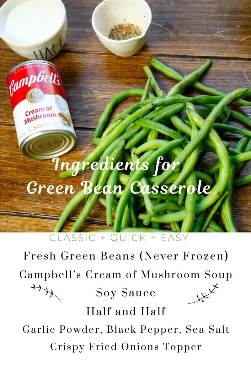 Ingredients for Campbell's Green Bean casserole include fresh green beans, cream of mushroom soup, fried onions, soy sauce, black pepper, sea salt, and whole milk or half and half